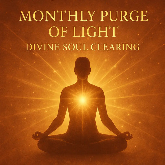 Monthly Purge of Light: Monthly Divine Soul Clearing TheAncientCovenantOfMagick