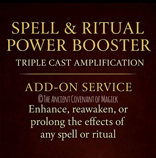 Spell and Ritual Power Booster triple cast amplification add-on service to enhance, reawaken, or prolong effects of spells or rituals by The Ancient Covenant of Magick.